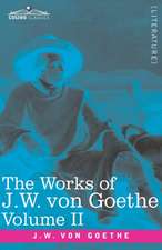 The Works of J.W. von Goethe, Vol. II (in 14 volumes)