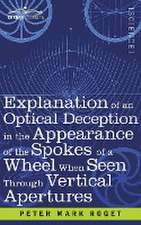 Explanation of an Optical Deception in the Appearance of the Spokes of a Wheel when seen through Vertical Apertures