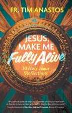 Jesus, Make Me Fully Alive