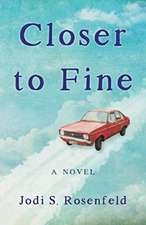 Closer to Fine: A Novel