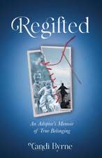 Regifted: An Adoptee's Memoir of True Belonging