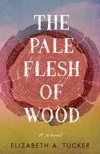 The Pale Flesh of Wood