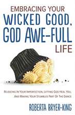 Embracing Your Wicked Good, God Awe-Full Life