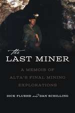 The Last Miner: A Memoir of Alta's Final Mining Expeditions