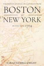 The Private Journal of a Journey from Boston to New York in the Year 1704