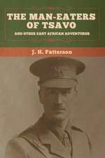 The Man-Eaters of Tsavo, and Other East African Adventures