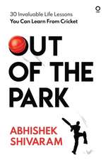 Out of the Park: 30 invaluable life lessons you can learn from cricket