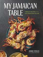 My Jamaican Table: Vibrant Recipes from a Sun-Drenched Island