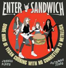 Enter Sandwich: Some Kind of Vegan Cooking with No Connection to Metallica