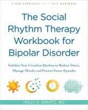 The Social Rhythm Therapy Workbook for Bipolar Disorder