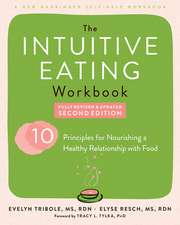 Intuitive Eating Workbook: Ten Principles for Nourishing a Healthy Relationship with Food