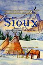 Sioux Legends Of The Lakota, Dakota, And Nakota Indians