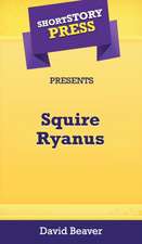 Short Story Press Presents Squire Ryanus