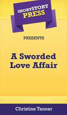 Short Story Press Presents A Sworded Love Affair