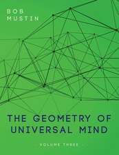 The Geometry of Universal Mind - Volume Three