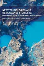 New Technologies and Renaissance Studies IV: The Changing Shape of Digital Early Modern Studies