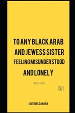 To any Black Arab and Jewess sister feeling misunderstood and lonely- Words to heal