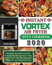 Instant Vortex Air Fryer Oven Cookbook 2020