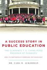 A Success Story in Public Education: The Clarence T. C. Ching PUEO Program at Punahou and Its Partnership-Marriage Methodology