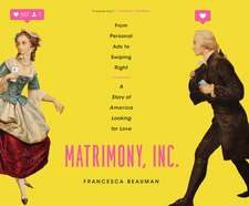 Matrimony, Inc.: From Personal Ads to Swiping Right, a Story of America Looking for Love