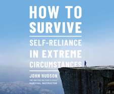 How to Survive: Self-Reliance in Extreme Circumstances