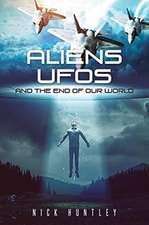 Aliens Ufos and the End of Our World