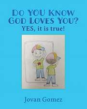 Do YOU Know God Loves You? YES, it is true!