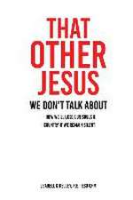 That Other Jesus: we don't talk about