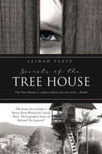 Secrets of the Tree House: The Tree House is a place where you are never...Alone!