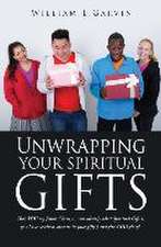 Unwrapping Your Spiritual Gifts: How YOU my fellow Christian can identify what Spiritual Gift(s) you have received, operate in your gift(s) and give G