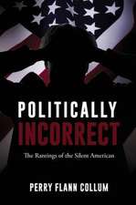 Politically Incorrect: The Rantings of the Silent American