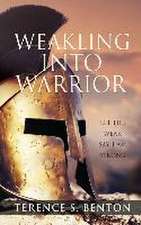 Weakling into Warrior