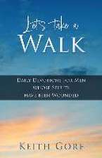 Let's take a Walk: Daily Devotions for Men whose Spirits have been Wounded