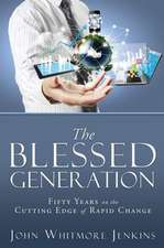 The Blessed Generation: Fifty Years on the Cutting Edge of Rapid Change