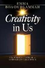 Creativity in Us: Unleash the Power of GOD-Given Creativity