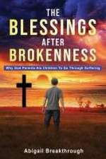 The Blessings After Brokenness