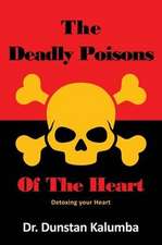 The Deadly Poisons Of the Heart: Detoxing your Heart