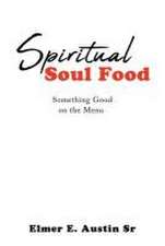 Spiritual Soul Food: Something Good on the Menu