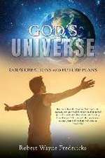 God's Universe: God's Creations and Future Plans