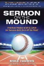 Sermon on the Mound: Practical Pitches to Hit & Catch for Success Both On & Off The Field!