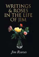 Writings & Roses in the Life of Jim