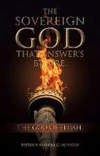 The Sovereign God That Answer's by Fire.