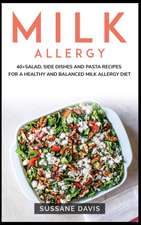 Milk Allergy: 40+Salad, Side dishes and pasta recipes for a healthy and balanced Milk Allergy diet