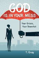 God Is in Your Mess