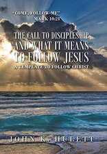 The Call to Discipleship and What It Means to Follow Jesus: A Template to Follow Christ