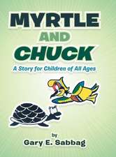 Myrtle and Chuck: A Story for Children of All Ages