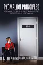 Pygmalion Principles: A Memoir on Raising Expectations and Achievement in Schools