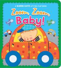 Zoom, Zoom, Baby!: A Karen Katz Lift-the-Flap Book