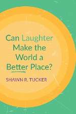 Can Laughter Make the World a Better Place?