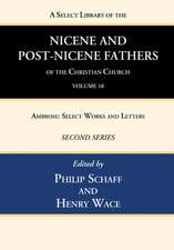 A Select Library of the Nicene and Post-Nicene Fathers of the Christian Church, Second Series, Volume 10